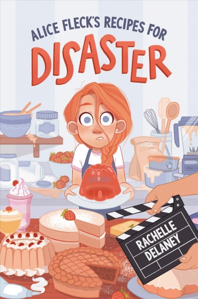 Alice Fleck's recipes for disaster / Rachelle Delaney.