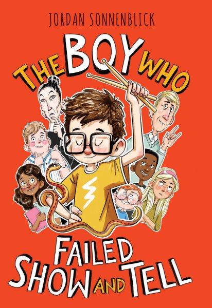 The boy who failed show and tell / by Jordan Sonnenblick ; [illustrations by Marta Kissi].