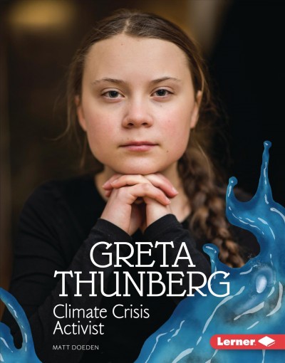 Greta Thunberg : climate crisis activist / Matt Doeden.