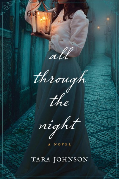 All through the night : a novel / Tara Johnson.