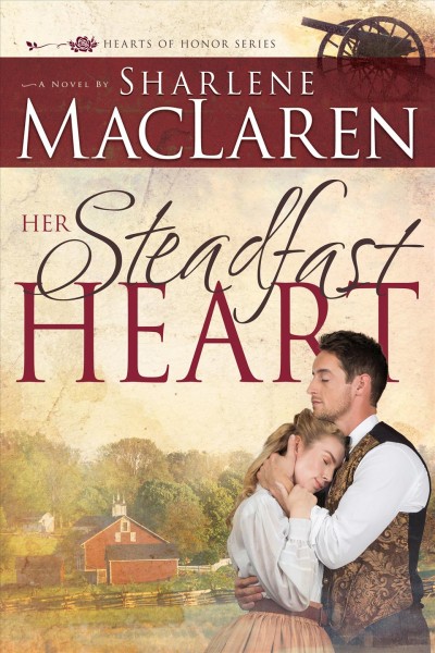 Her steadfast heart : a novel / by Sharlene MacLaren.