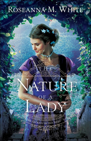 The nature of a lady / Roseanna M. White.