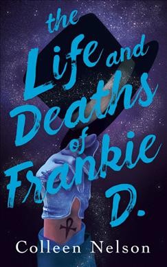 The life and deaths of Frankie D. / Colleen Nelson.