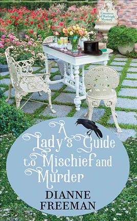A lady's guide to mischief and murder / Dianne Freeman.