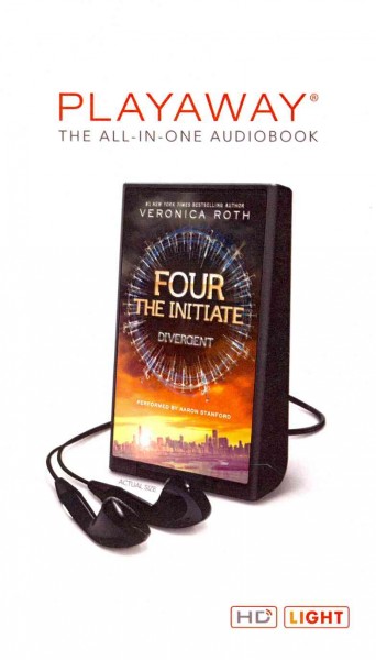 Four : The Initiate / Veronica Roth.
