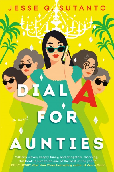 Dial A for Aunties / Jesse Q. Sutanto.