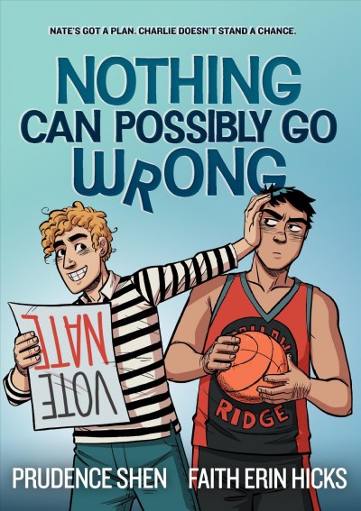 Nothing can possibly go wrong / written by Prudence Shen ; art by Faith Erin Hicks ; colors by Alison Acton.