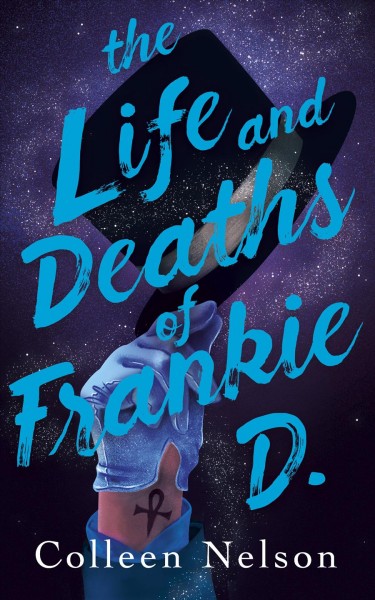 The life and deaths of frankie d. [electronic resource]. Colleen Nelson.
