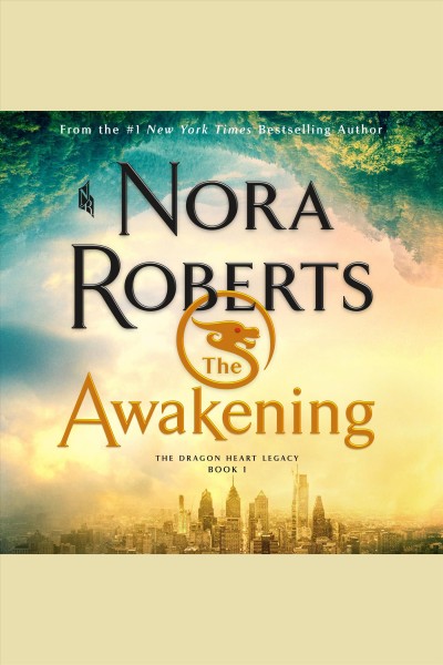 The awakening--the dragon heart legacy, book 1 [electronic resource] : The dragon heart legacy series, book 1. Nora Roberts.