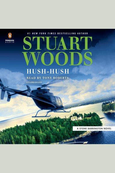 Hush-hush [electronic resource]. Stuart Woods.