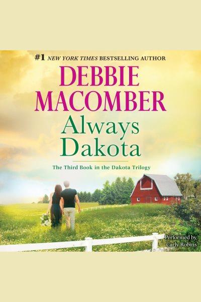 Always dakota [electronic resource]. Debbie Macomber.