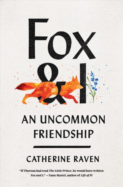 Fox and I : an uncommon friendship / Catherine Raven.