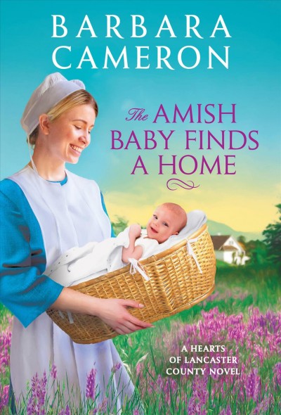 The Amish baby finds a home / Barbara Cameron.