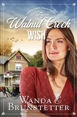 The Walnut Creek wish / Wanda E. Brunstetter.