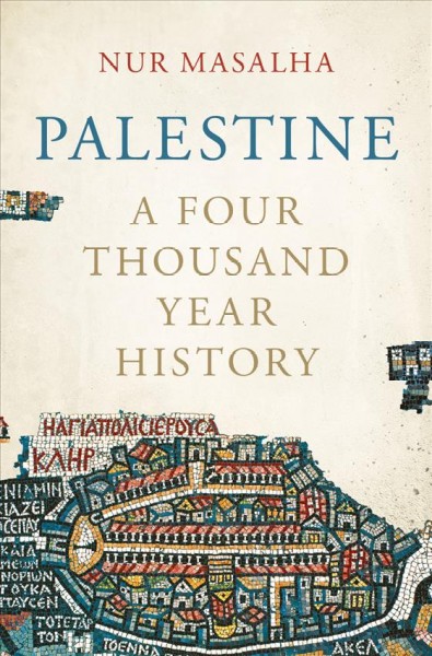 Palestine [electronic resource] : A four thousand year history. Nur Masalha.