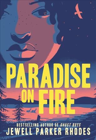 Paradise on fire / Jewell Parker Rhodes.