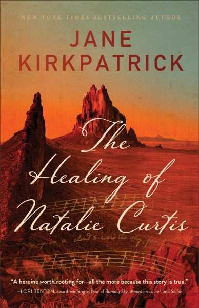 The healing of Natalie Curtis / Jane Kirkpatrick.