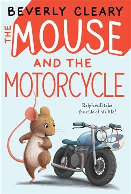 The mouse and the motorcycle / Beverly Cleary ; illustrated by Jacqueline Rogers.
