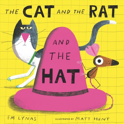 The cat and the rat and the hat / Em Lynas ; illustrations, Matt Hunt.