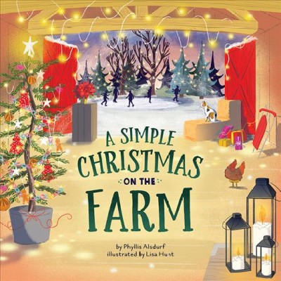 A simple Christmas on the farm / by Phyllis Alsdurf ; illustrated by Lisa Hunt.