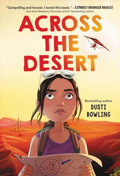 Across the desert / Dusti Bowling.