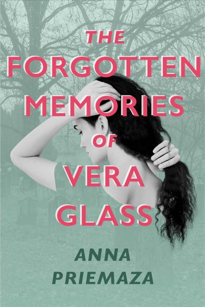 The forgotten memories of Vera Glass / Anna Priemaza.