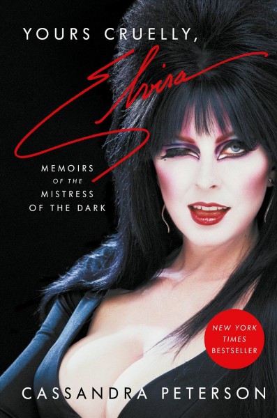 Yours cruelly, Elvira : memoirs of the mistress of the dark / Cassandra Peterson.