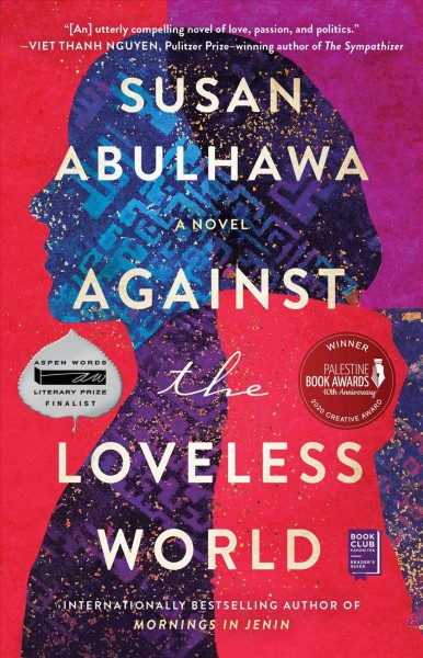 Against the loveless world : a novel / Susan Abulhawa. 