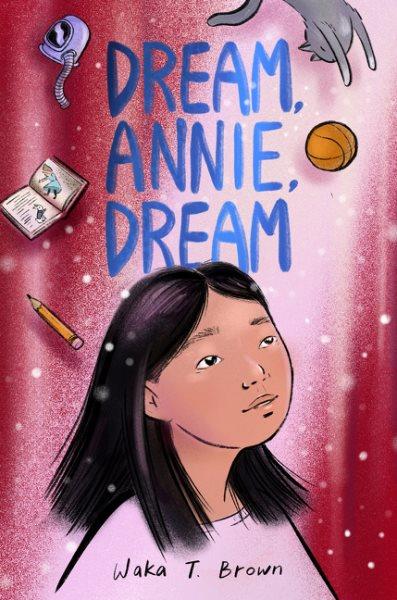 Dream, Annie, dream / Waka T. Brown.