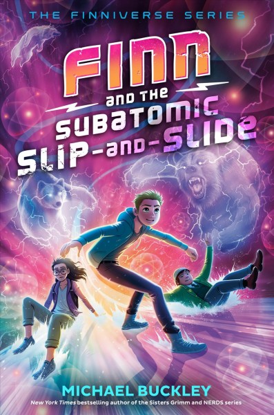 The Finniverse Series.  Bk 3  :Finn and the subatomic slip and slide / Michael Buckley.