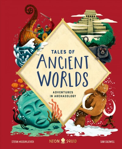 Tales of ancient worlds / [author, Stefan Milosavljevich ; illustrator Sam Caldwell].