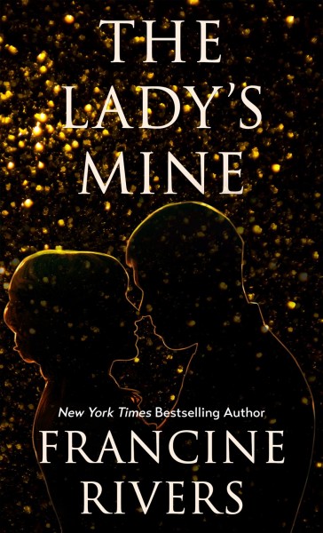 The lady's mine / Francine Rivers.