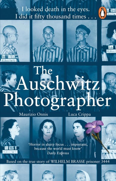The Auschwitz photographer : Based on the true story of Wilhelm Brasse prisoner 3444 / Luca Crippa and Maurizio Onnis ; translated from the Italian by Jennifer Higgins.
