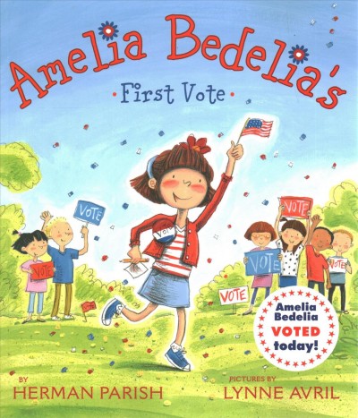Amelia Bedelia's first vote / by Herman Parish ; pictures by Lynne Avril.
