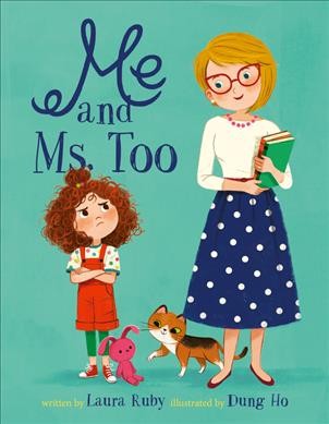 Me and Ms. Too / by Laura Ruby ; illustrated by Dung Ho.