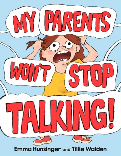 My parents won't stop talking! / Emma Hunsinger, Tillie Walden.