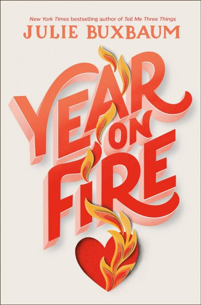 Year on fire / Julie Buxbaum.
