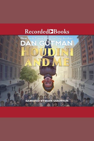 Houdini and me [electronic resource]. Dan Gutman.