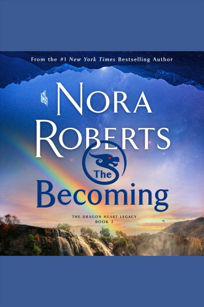 The becoming [electronic resource] : The dragon heart legacy series, book 2. Nora Roberts.