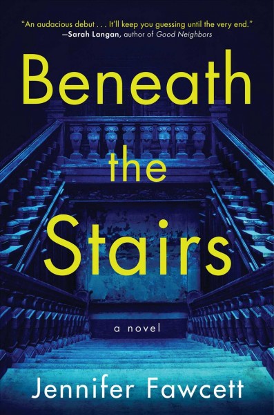 Beneath the stairs : a novel / Jennifer Fawcett.