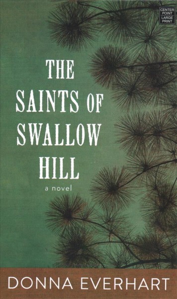 The saints of Swallow Hill / Donna Everhart.
