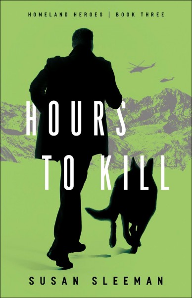 Hours to kill [electronic resource] : Homeland heroes series, book 3. Susan Sleeman.