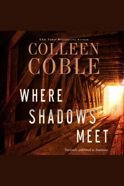 Where shadows meet [electronic resource] : A romantic suspense novel. Colleen Coble.
