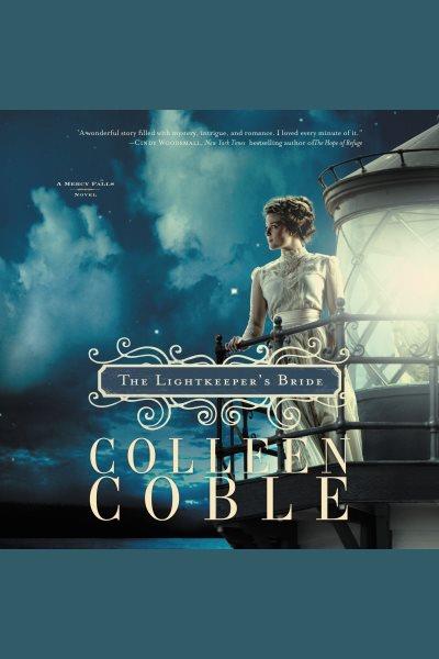 The lightkeeper's bride [electronic resource]. Colleen Coble.