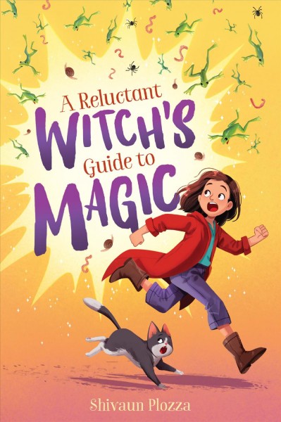 A reluctant witch's guide to magic / by Shivaun Plozza.