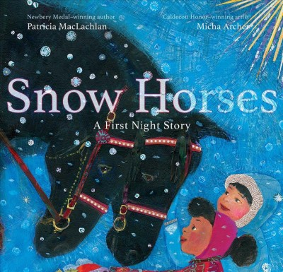 Snow horses : a first night story / by Patricia MacLachlan ; illustrated by Micha Archer.