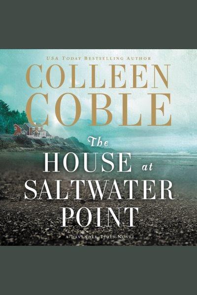 The house at saltwater point [electronic resource]. Colleen Coble.