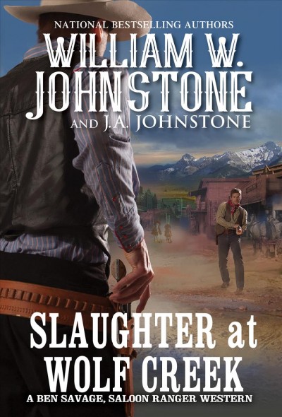 Slaughter at Wolf Creek / William W. Johnstone and J. A. Johnstone.
