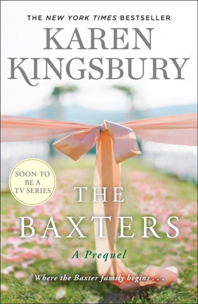 The Baxters : a prequel / Karen Kingsbury.