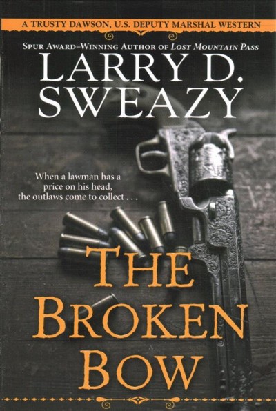The broken bow / Larry D. Sweazy.